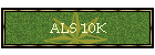 ALS 10K