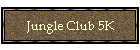 Jungle Club 5K