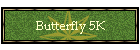 Butterfly 5K