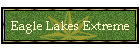 Eagle Lakes Extreme