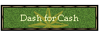 Dash for Cash