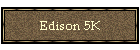 Edison 5K