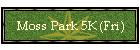Moss Park 5K (Fri)