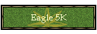 Eagle 5K