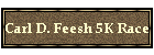 Carl D. Feesh 5K Race