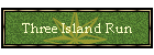 Three Island Run