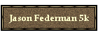 Jason Federman 5k