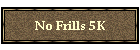 No Frills 5K
