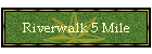Riverwalk 5 Mile