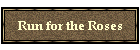 Run for the Roses