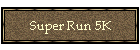 Super Run 5K