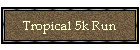 Tropical 5k Run