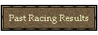 Past Racing Results